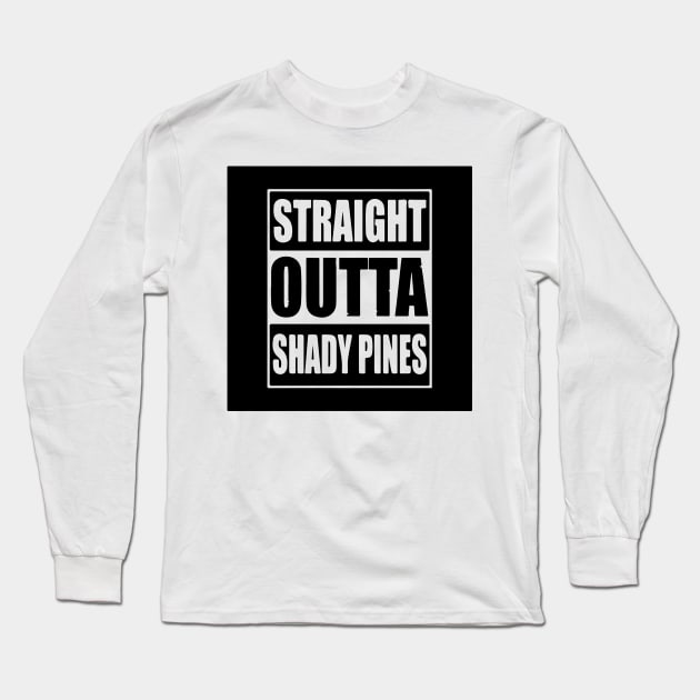 Straight Outta Shady Pines Long Sleeve T-Shirt by CB Creative Images